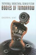 Bodies of Tomorrow Technology, Subjectivity, Science Fiction cover