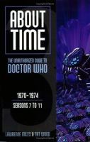 About Time The Unauthorized Guide To Doctor Who  1970-1974/ Season 7 to 11 cover
