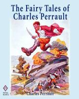 The Fairy Tales of Charles Perrault : Ten Short Stories for Children Including Cinderella, Sleeping Beauty, Blue Beard, and Little Thumb - Illustrated cover