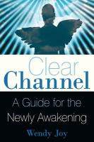 Clear Channel : A Guide for the Newly Awakening cover