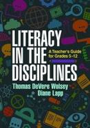 Literacy in the Disciplines : A Teacher's Guide for Grades 5-12