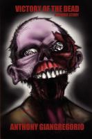 Victory of the Dead : A Zombie Story cover