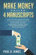 Make Money Online 4 Manuscripts : This Book Includes: Make Money Online, Make Money Online Today, Make Money Blogging, Niche Authority cover