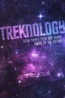 Treknology : Star Trek's Tech 300 Years Ahead of the Future cover