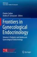 Frontiers in Gynecological Endocrinology : Volume 4: Pediatric and Adolescent Gynecological Endocrinology cover