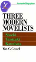 Three Modern Novelists: Soseki, Tanizaki, Kawabata cover