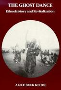 The Ghost Dance Ethnohistory and Revitalization cover