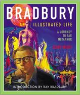 Bradbury: An Illustrated Life: A Journey to Far Metaphor cover