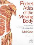 Pocket Atlas of the Moving Body For All Students of Human Biology, Medicine, Sports and Physical Therapy cover