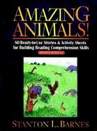 Amazing Animals! 80 Ready-To-Use Stories & Activity Sheets for Building Reading Comprehension Skills cover