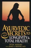 Ayurvedic Secrets to Longevity & Total Health cover