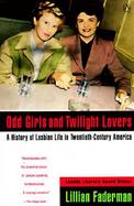 Odd Girls and Twilight Lovers A History of Lesbian Life in Twentieth-Century America cover