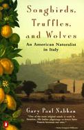 Songbirds, Truffles, and Wolves An American Naturalist in Italy cover