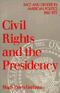 Civil Rights and the Presidency Race and Gender in American Politics, 1960-1972 cover