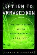 Return to Armageddon The United States and the Nuclear Arms Race, 1981-1999 cover