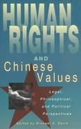 Human Rights and Chinese Values: Legal, Philosophical, and Political Perspectives cover