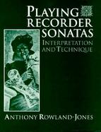 Playing Recorder Sonatas Interpretation and Technique cover