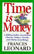 Time Is Money A Million-Dollar Investment Plan for Today's Twenty- And Thirty-Somethings cover