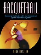 Racquetball Mastering the Basics With the Personalized Sports Instruction System cover