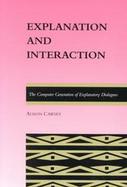 Explanation and Interaction The Computer Generation of Explanatory Dialogues cover
