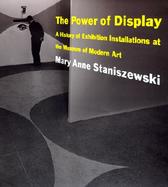 The Power of Display A History of Exhibition Installations at the Museum of Modern Art cover
