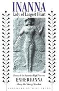 Inanna, Lady of Largest Heart Poems of the Sumerian High Priestess Enheduanna cover