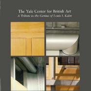 The Yale Center for British Art A Living Tribute to Louis Kahn cover
