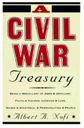 A Civil War Treasury Being a Miscellany of Arms and Artillery, Facts and Figures, Legends and Lore, Muses and Minstrels, Personalities and People cover