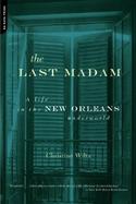 The Last Madam A Life in the New Orleans Underworld cover