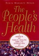 The People's Health A Memoir of Public Health and Its Evolution at Harvard cover