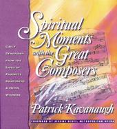 Spiritual Moments with the Great Composers: Daily Devotions from the Lives of Favorite Composers and Hymn Writers cover