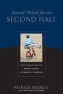 Second Wind for the Second Half: Twenty Ideas to Help You Reinvent Yourself for the Rest of the Journey cover
