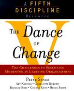 The Dance of Change The Challenges of Sustaining Momentum in Learning Organizations cover
