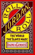 Roll, Jordan, Roll The World the Slaves Made cover