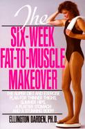 The Six-Week Fat-To-Muscle Makeover cover