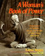 A Woman's Book of Power: Using Dance to Cultivate Energy and Health in Mind, Body, and Spirit cover