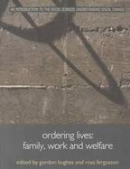 Ordering Lives Family, Work, Walfare cover