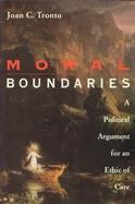 Moral Boundaries A Political Argument for an Ethic of Care cover