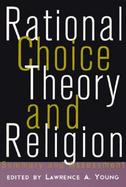 Rational Choice Theory and Religion Summary and Assessment cover