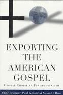 Exporting the American Gospel Global Christian Fundamentalism cover