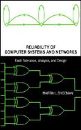 Reliability of Computer Systems and Networks Fault Tolerance, Analysis, and Design cover
