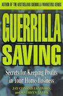 Guerrilla Saving Secrets for Keeping Profits in Your Home-Based Business cover