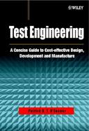 Test Engineering: A Concise Guide to Cost-effective Design, Development and Manufacture cover