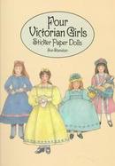 Four Victorian Girls Sticker Paper Dolls 48 Full-Color Pressure-Sensitive Designs cover