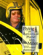 Flying an Agricultural Plane with Mr. Miller cover