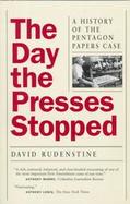 The Day the Presses Stopped A History of the Pentagon Papers Case cover