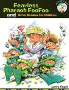 Fearless Pharaoh Foofoo and Other Dramas for Children cover