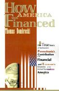 How America Was Financed The True Story of Northeastern Pennsylvania's Contribution to the Financial and Economic Greatness of the United States of Am cover