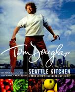 Tom Douglas' Seattle Kitchen cover