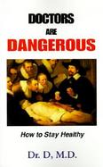 Doctors Are Dangerous How to Stay Healthy cover